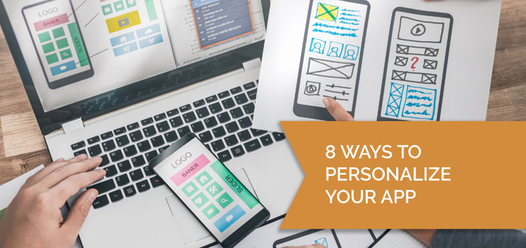 Band of Coders - Blogs - 8 Ways to Personalize Your App (and Why You Should)