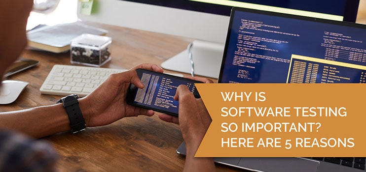 Band of Coders - Blogs - Why is Software Testing So Important? Here are 5 Reasons