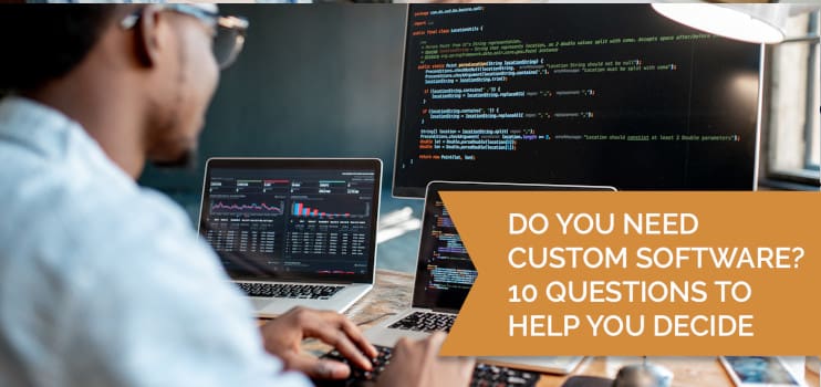 Band of Coders - Blog - Do You Need Custom Software? 10 Questions to Help You Decide